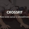 Ako som začal s crossfitom - titulný obrázok
